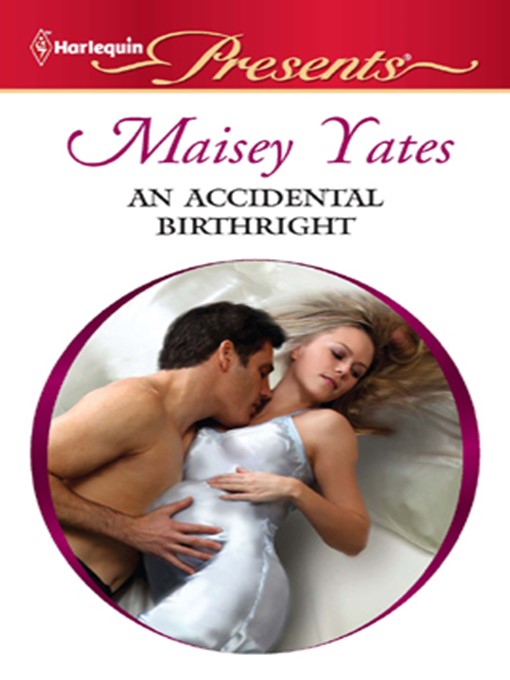 Title details for An Accidental Birthright by Maisey Yates - Wait list